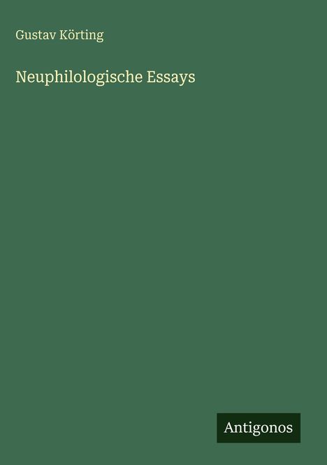 Gustav Körting: Neuphilologische Essays, Buch