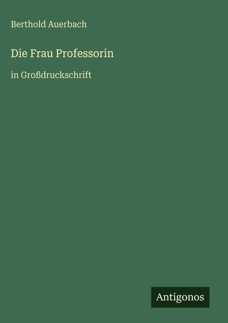 Berthold Auerbach: Die Frau Professorin, Buch