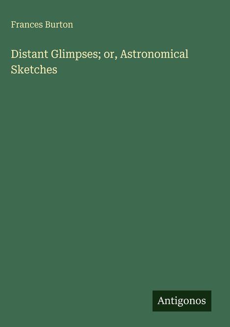 Frances Burton: Distant Glimpses; or, Astronomical Sketches, Buch