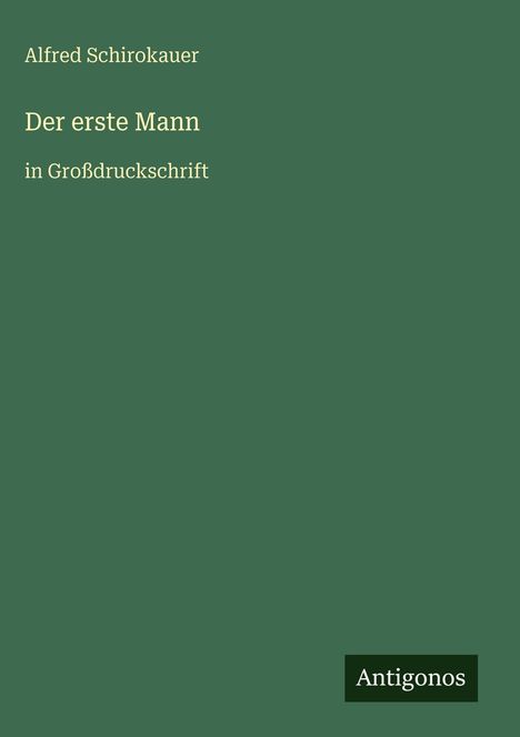 Alfred Schirokauer: Der erste Mann, Buch