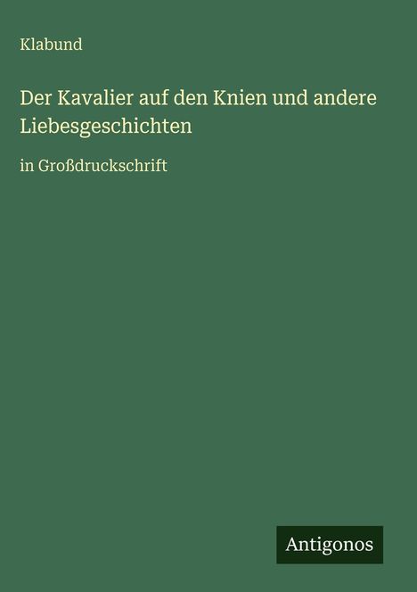 Klabund: Der Kavalier auf den Knien und andere Liebesgeschichten, Buch