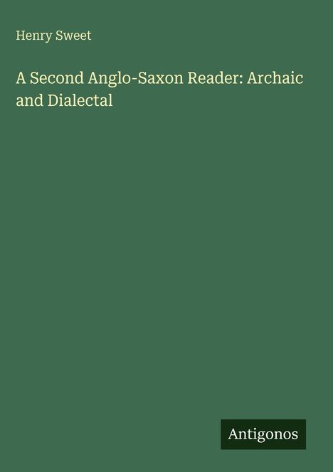 Henry Sweet: A Second Anglo-Saxon Reader: Archaic and Dialectal, Buch