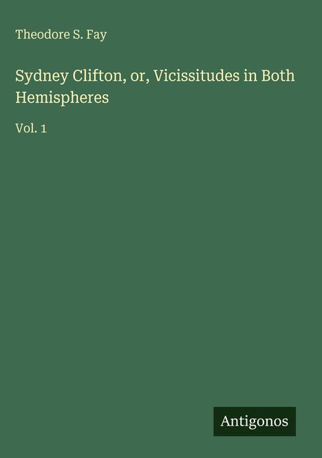 Theodore S. Fay: Sydney Clifton, or, Vicissitudes in Both Hemispheres, Buch
