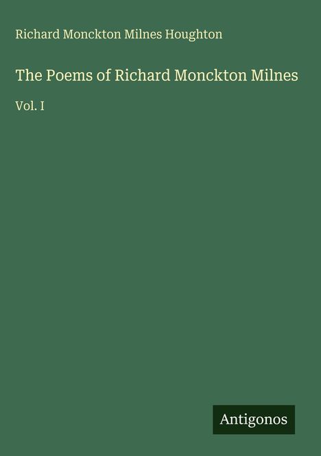 Richard Monckton Milnes Houghton: The Poems of Richard Monckton Milnes, Buch