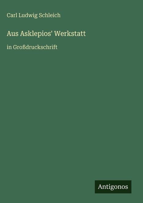 Carl Ludwig Schleich: Aus Asklepios' Werkstatt, Buch