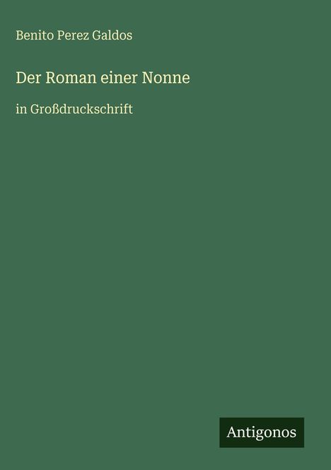 Benito Perez Galdos: Der Roman einer Nonne, Buch