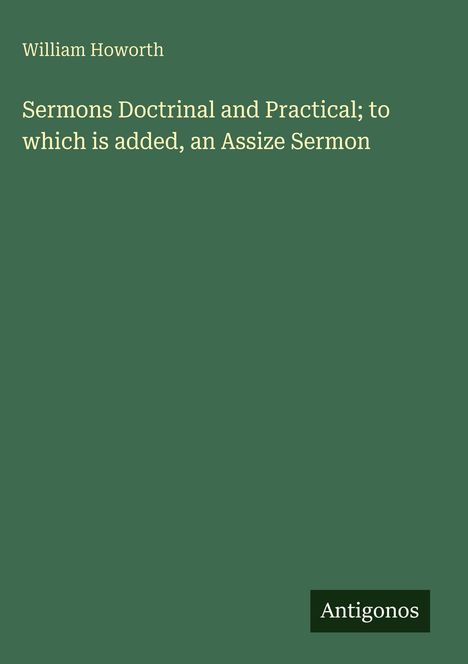 William Howorth: Sermons Doctrinal and Practical; to which is added, an Assize Sermon, Buch