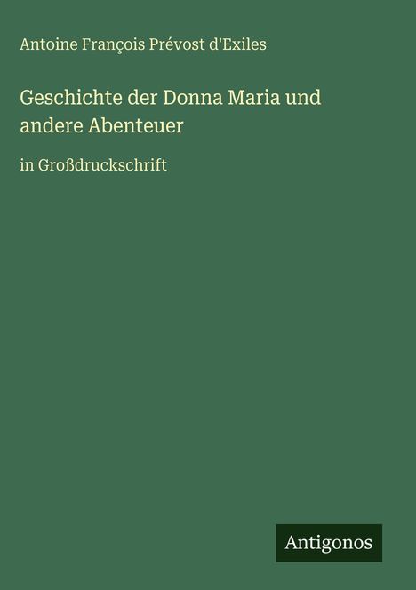 Antoine François Prévost D'Exiles: Geschichte der Donna Maria und andere Abenteuer, Buch