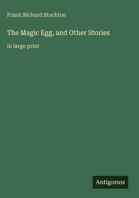 Frank Richard Stockton: The Magic Egg, and Other Stories, Buch