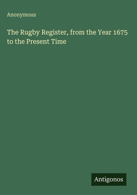 Anonymous: The Rugby Register, from the Year 1675 to the Present Time, Buch