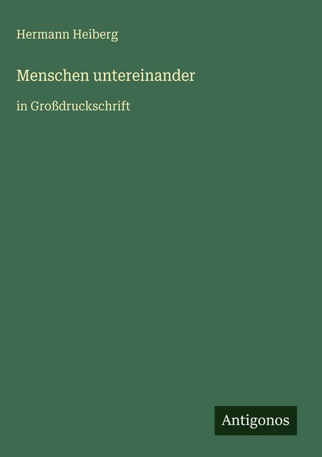 Hermann Heiberg: Menschen untereinander, Buch