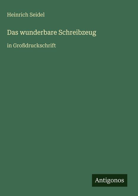 Heinrich Seidel: Das wunderbare Schreibzeug, Buch