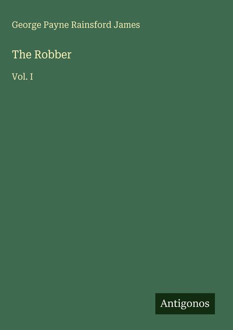 George Payne Rainsford James: The Robber, Buch