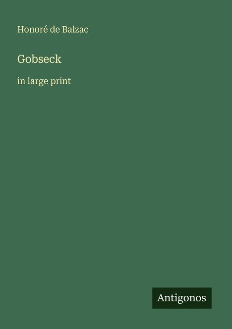 Text: Honoré de Balzac, Gobseck, in large print. Unten rechts: Antigonos. Grüner Hintergrund, schlichtes Design.