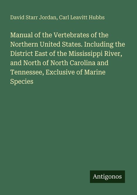 Text: "Manual of the Vertebrates of the Northern United States..." Unten rechts "Antigonos". Grüner Hintergrund.
