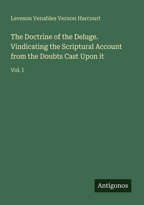 Text: "Leveson Venables Vernon Harcourt. The Doctrine of the Deluge. Vol. I." Grüner Hintergrund, einfaches Design.