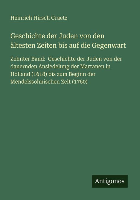Text: Heinrich Hirsch Graetz, Geschichte der Juden, Zehnter Band, Antigonos. Grüner Hintergrund, klare Schrift.