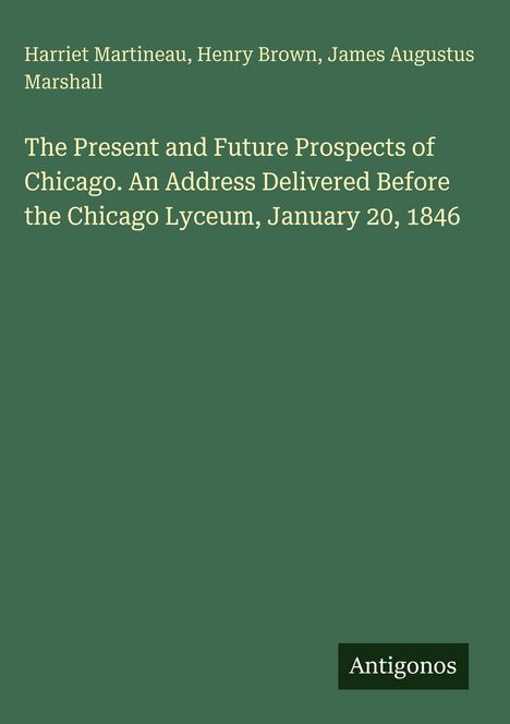 Buchtitel mit Autorennamen über Perspektiven von Chicago, vorgetragen 1846 beim Chicago Lyceum. Unten: "Antigonos".