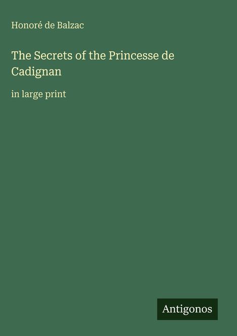 "Honoré de Balzac, The Secrets of the Princesse de Cadignan, in large print. Grüner Hintergrund, schlichtes Design."