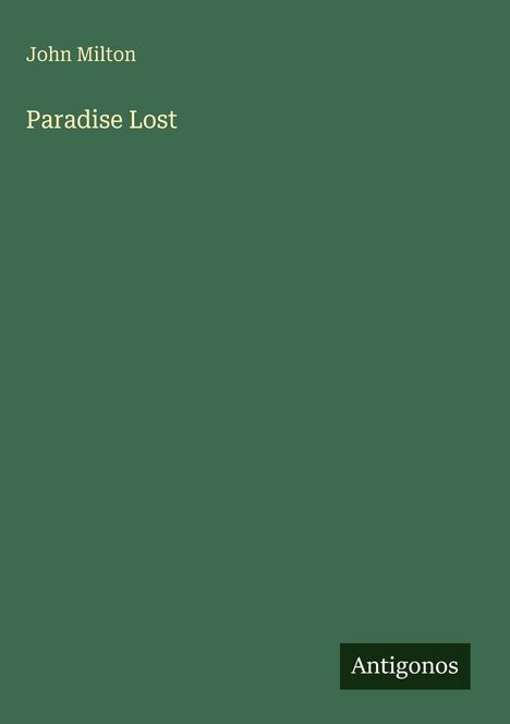 Text: „John Milton, Paradise Lost, Antigonos“. Ein schlichtes, grünes Cover.