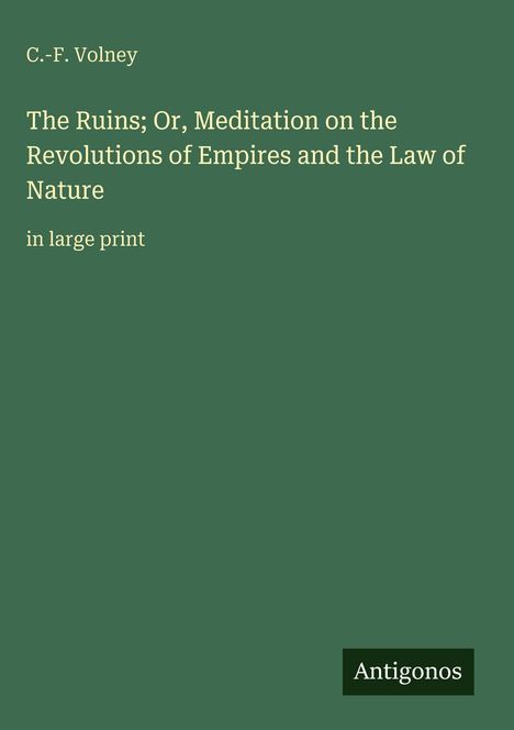 C.-F. Volney: "The Ruins; Or, Meditation on the Revolutions of Empires and the Law of Nature" in großer Schrift. Antigonos-Logo. 