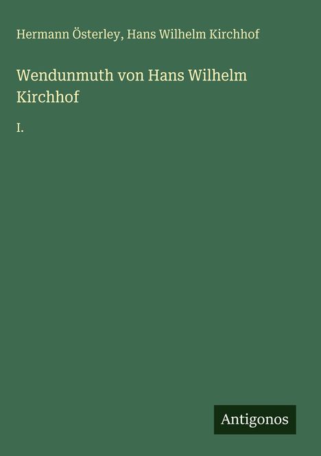 Grüner Hintergrund mit Text: "Wendunmuth von Hans Wilhelm Kirchhof I." Unten rechts kleines "Antigonos" Logo.