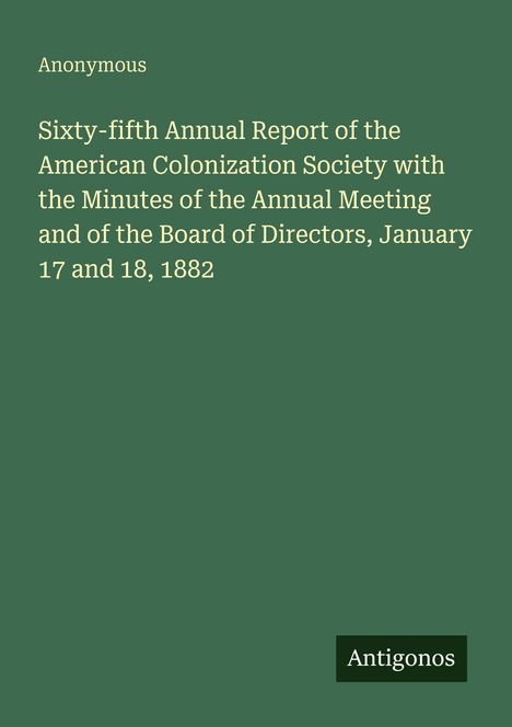 "Anonymous. Sixty-fifth Annual Report of the American Colonization Society." Schlichte grüne Titelseite mit kleinem Logo.