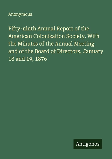 Fifty-ninth Annual Report der American Colonization Society, Januar 18 und 19, 1876. Grüner Hintergrund.