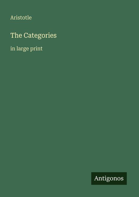 Aristotle: The Categories. in large print. Grüner Hintergrund, "Antognos" unten rechts im Kasten.