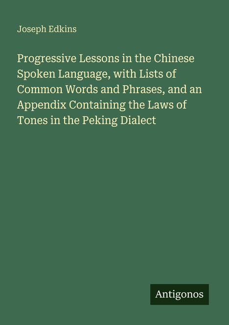 Text: Joseph Edkins, Titel über Chinesisch, Verlag "Antigonos". Grüner Hintergrund.