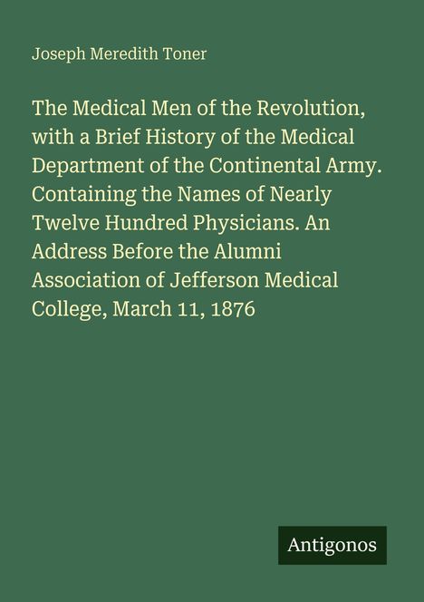 Text über die role von Medizinern während der Revolution, Vortrag am Jefferson Medical College, 1876. Name: Joseph Meredith Toner.
