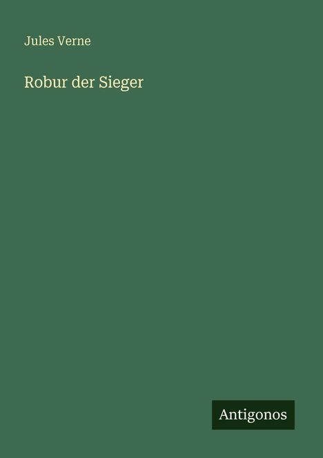 Text: "Jules Verne", "Robur der Sieger", "Antigonos". Grüner Hintergrund, schlichtes Design.