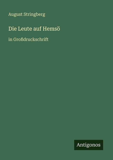 Eine einfache grüne Buchcover-Illustration mit dem Text "August Stringberg", "Die Leute auf Hemsö", "in Großdruckschrift".