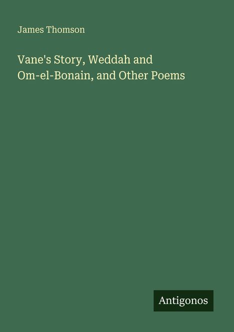 "Vane's Story, Weddah and Om-el-Bonain, and Other Poems" von James Thomson. Unten rechts steht "Antigonos".λεγουσfi