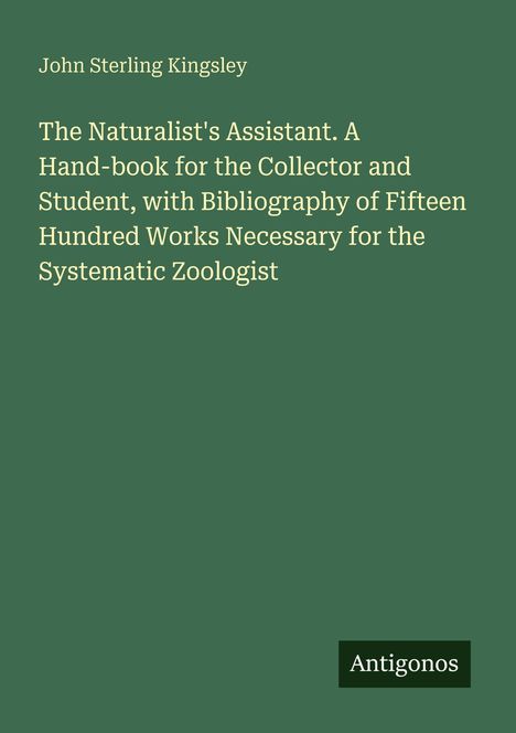 Text: "The Naturalist's Assistant: A Hand-book for the Collector..." Grün mit weißer Schrift, unten "Antigonos".