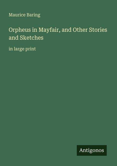 Der Text zeigt den Titel "Orpheus in Mayfair, and Other Stories and Sketches" und das Wort "Antigonos". Der Hintergrund ist grün.