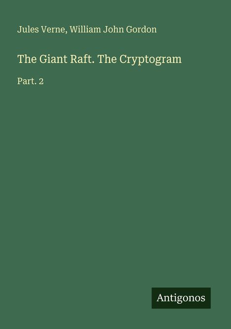 Grüner Hintergrund mit weißem Text: "The Giant Raft. The Cryptogram. Part 2". Unten rechts ein Logo: "Antigonos".