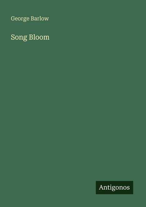 George Barlow, Song Bloom, Antigonos. Grün mit weißer und schwarzer Schrift.
