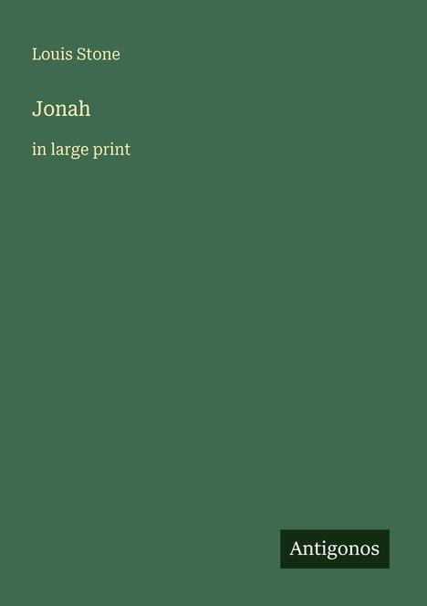 Text: "Louis Stone. Jonah. in large print. Antigonos." Grüner Hintergrund, minimalistisches Design.