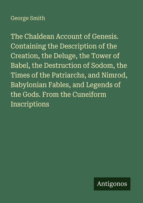 "Antigonos" in kleinem Kasten unten. Titel und Autor: Beschreibung babylonischer Mythen von George Smith. Hintergrund grün.