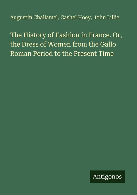 Grüner Hintergrund, Text: "The History of Fashion in France..." Unten rechts: "Antigonos". Buchcover-ähnliches Design.
