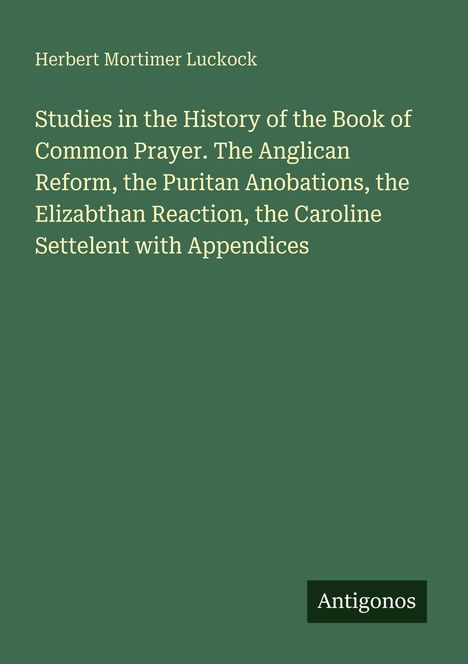 Grüner Hintergrund mit weißem Text: "Herbert Mortimer Luckock" und Buchtitel. Unten rechts: "Antigonos" in einem kleinen Feld.