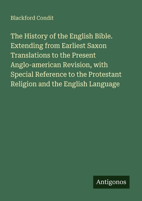 Buchtitel: "The History of the English Bible..." von Blackford Condit. Unten rechts: Logo "Antigonos". Hintergrund grün.