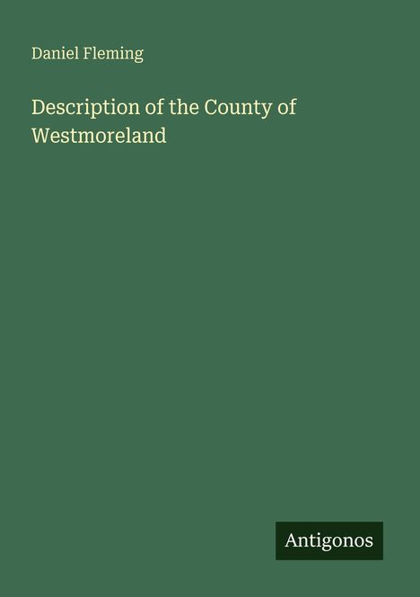 Daniel Fleming, "Description of the County of Westmoreland". Einfache grüne Buchcover-Illustration mit Titel und Autorname.