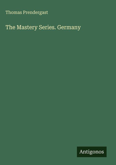 Text: "Thomas Prendergast, The Mastery Series. Germany, Antigonos." Grüner Hintergrund.