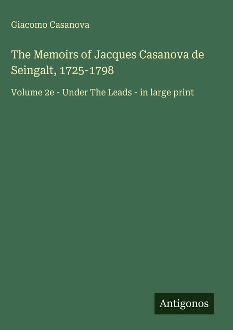 Titel: "The Memoirs of Jacques Casanova de Seingalt, 1725-1798", Volume 2e. Grüner Hintergrund.
