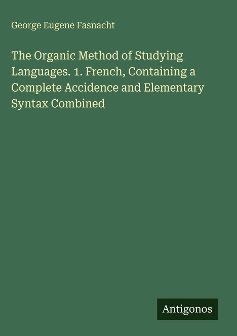Der Titel lautet: "The Organic Method of Studying Languages. 1. French...". Unten rechts steht "Antigonos" auf grünem Hintergrund.