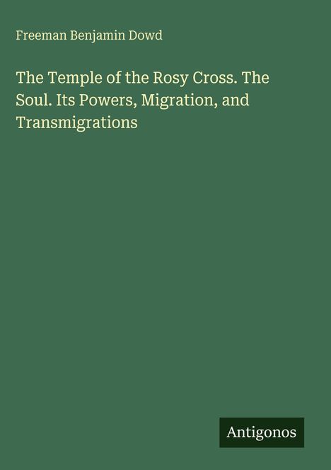 Grüner Hintergrund mit weißem Text: "Freeman Benjamin Dowd", Buchtitel über die Seele, unten "Antigonos".