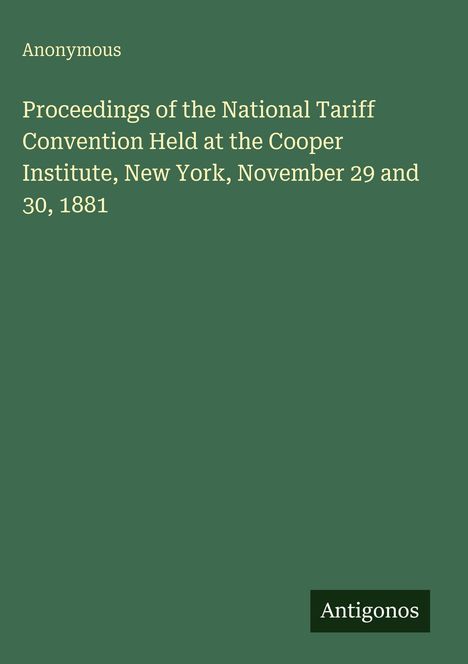Titel "Proceedings of the National Tariff Convention", Verfasser "Anonymous", Datum, Ort. Grüner Hintergrund.