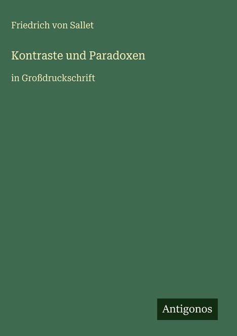 Text: "Friedrich von Sallet, Kontraste und Paradoxon, in Großdruckschrift, Antigonos". Grüner Hintergrund, schlichtes Design.
